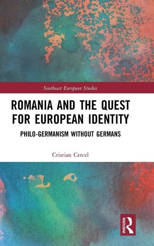 Romania and the Quest for European Identity: Philo-Germanism without Germans (Southeast European Studies)