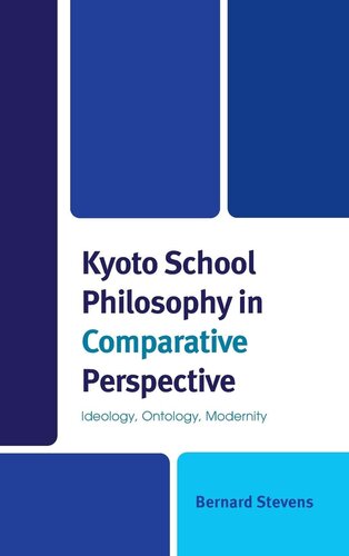 Kyoto School Philosophy in Comparative Perspective: Ideology, Ontology, Modernity