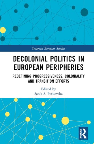 Decolonial Politics in European Peripheries (Southeast European Studies)
