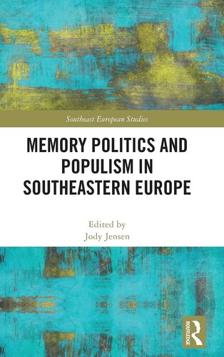 Memory Politics and Populism in Southeastern Europe (Southeast European Studies)