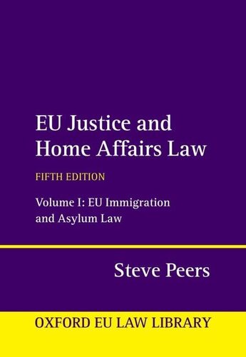 EU Justice and Home Affairs Law: Volume 1: EU Immigration and Asylum Law (Oxford European Union Law Library)