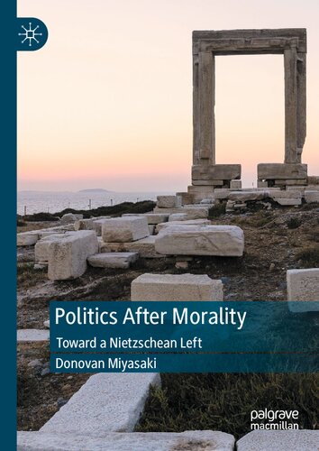 Politics After Morality: Toward a Nietzschean Left
