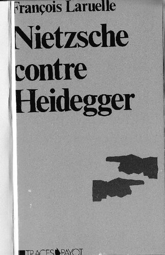 Nietzsche contre Heidegger : thèses pour une politique nietzschéenne