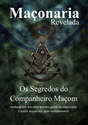 Os Segredos do Companheiro Maçom: Segredos Revelados (Maçonaria Revelada Livro 2)