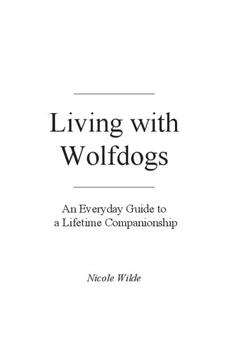 Living with Wolfdogs: An Everyday Guide to a Lifetime Companionship
