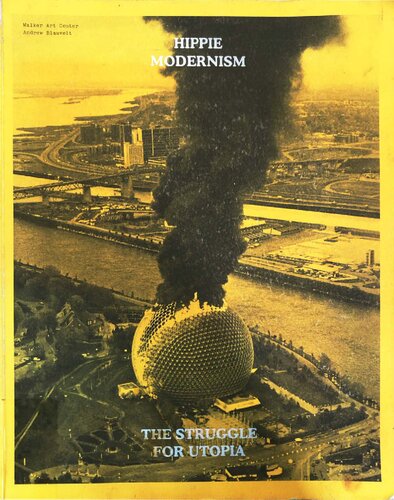 Hippie modernism: the struggle for utopia /