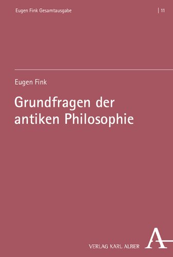 Grundfragen Der Antiken Philosophie (Eugen Fink Gesamtausgabe, 11) (German Edition)