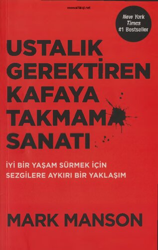 Ustalık Gerektiren Kafaya Takmama Sanatı: İyi Bir Yaşam Sürmek İçin Sezgilere Aykırı Bir Yaklaşım