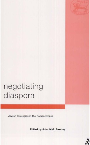 Negotiating Diaspora: Jewish Strategies in the Roman Empire (Library of Second Temple Studies 45)
