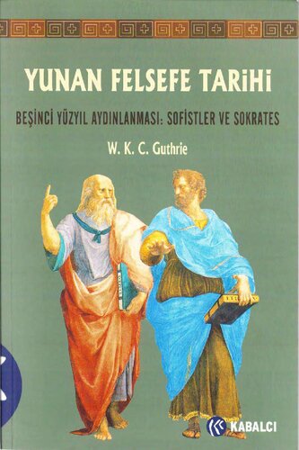 Yunan Felsefe Tarihi III Beşinci Yüzyıl Aydınlanması: Sofistler ve Sokrates