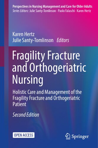 Fragility Fracture and Orthogeriatric Nursing: Holistic Care and Management of the Fragility Fracture and Orthogeriatric Patient (Perspectives in Nursing Management and Care for Older Adults)