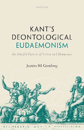 Kant's Deontological Eudaemonism: The Dutiful Pursuit of Virtue and Happiness