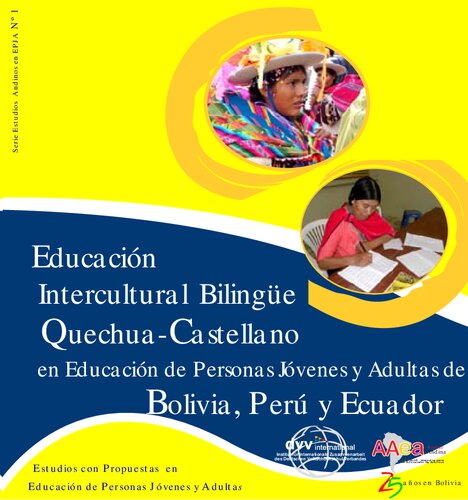 Educación Intercultural Bilingüe (EIB) Quechua-Castellano en Educación de Personas Jóvenes y Adultas de Bolivia, Perú y Ecuador. Estudios con Propuestas en Educación de Personas Jóvenes y Adultas