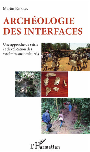 Archéologie des interfaces: Une approche de saisie et d'explication des systèmes socioculturels (French Edition)