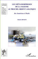 Les métamorphoses de la sagesse au Proche-Orient asiatique: Des Sumériens à Thalès