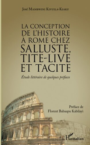 La conception de l'histoire à Rome chez Salluste, Tite-Live et Tacite: Etude littéraire de quelques préfaces