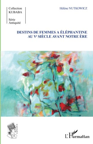 Destins de femmes à Eléphantine au Vè siècle avant notre ère