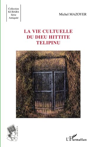 La vie cultuelle du dieu hittite Télipinu