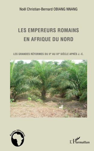 Les empereurs romains en Afrique du Nord: Les grandes réformes du IIe au IIIe siècle après J.-C.