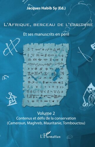 L'Afrique, berceau de l'écriture volume 2: Et ses manuscrits en péril Contenus et défis de la conservation (Cameroun, Maghreb, Mauritanie, Tombouctou)