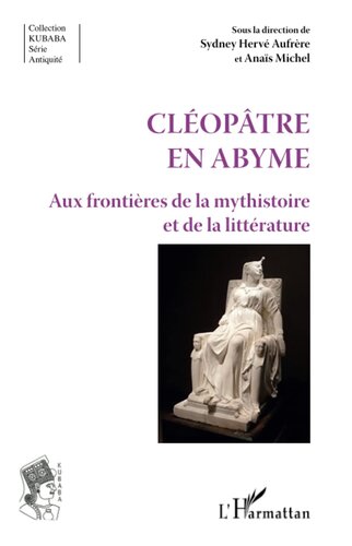 Cléopâtre en abyme: aux frontières de la mysthistoire et de la littérature