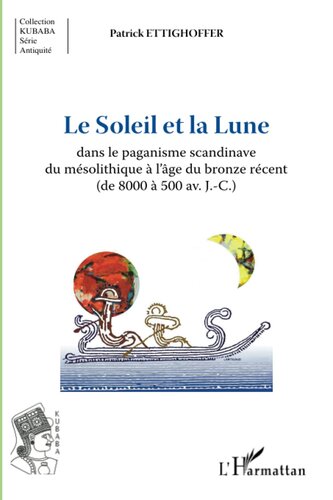 Le Soleil et la Lune dans le paganisme scandinave du mésolithique à l'âge du bronze récent (de 8000 à 500 av.J.-C.)