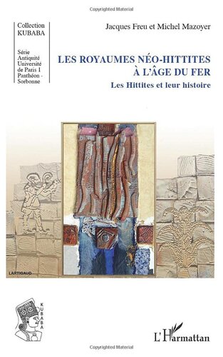 Les royaumes néo-hittites à l'âge du fer: Les Hittites et leur histoire