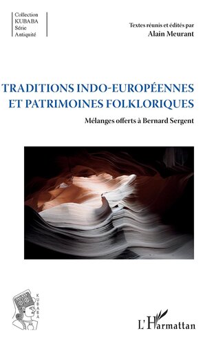 Traditions indo-européennes et patrimoines folkloriques: Mélanges offerts à Bernard Sergent