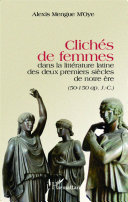 Clichés de femmes dans la littérature latine des deux premiers siècles de notre ère: (50-150 ap. J.-C.)