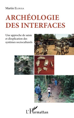 Archéologie des interfaces: Une approche de saisie et d'explication des systèmes socioculturels