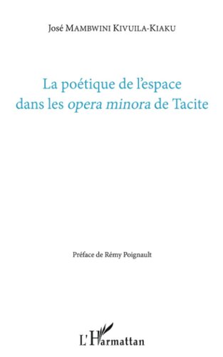 La poétique de l'espace dans les opera minora de Tacite