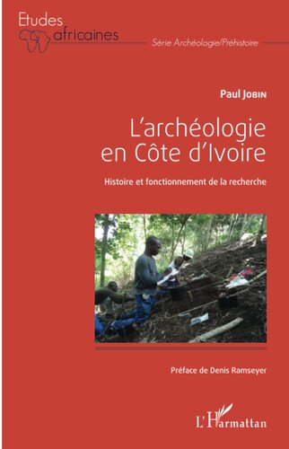 L'archéologie en Côte d'Ivoire: Histoire et fonctionnement de la recherche