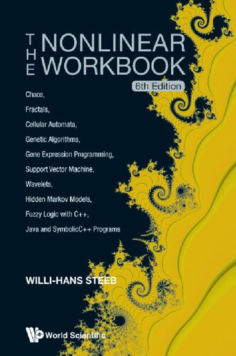 The Nonlinear Workbook: Chaos, Fractals, Cellular Automata, Genetic Algorithms, Gene Expression Programming, Support Vector Machine, Wavelets, Hidden ... Java And Symbolicc++ Programs