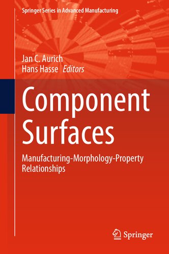 Component Surfaces: Manufacturing-Morphology-Property Relationships