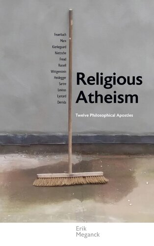 Religious Atheism: Twelve Philosophical Apostles (Suny Series in Theology and Continental Thought)