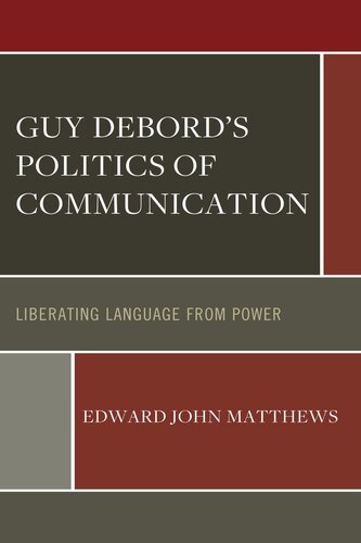 Guy Debord’s Politics of Communication: Liberating Language from Power