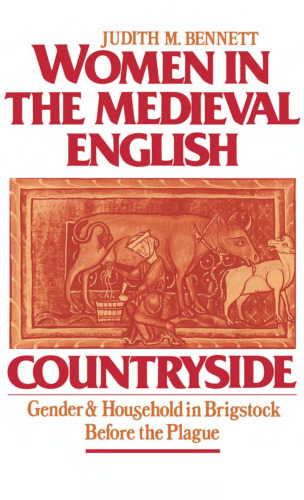 Women in the Medieval English Countryside: Gender and Household in Brigstock before the Plague