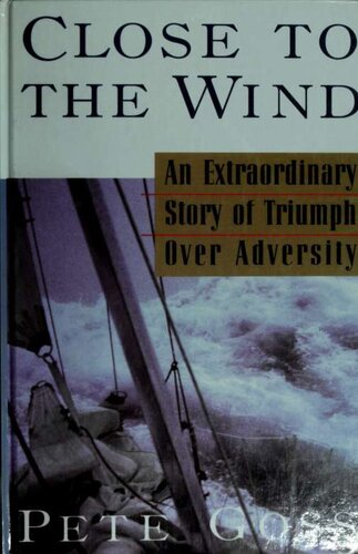 Close to the Wind: An Extraordinary Story of Triumph Over Adversity