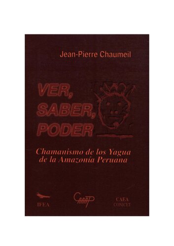Ver, saber, poder : Chamanismo de los yagua (Peba-Yagua) de la amazonía peruana