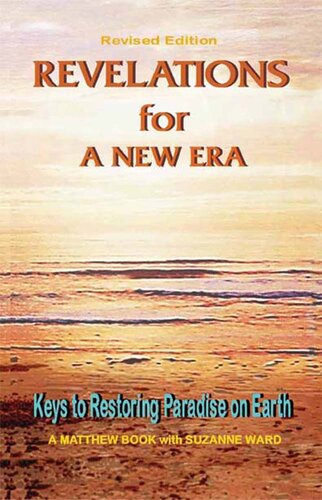 Matthew Ward - 2 - Revelations for a New Era. Keys to Restoring Paradise on Earth