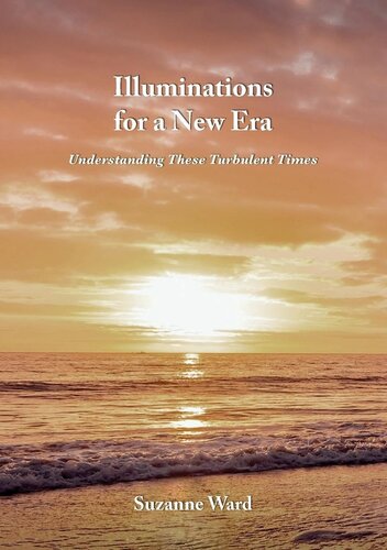 Illuminations for a New Era. Understanding These Turbulent Times
