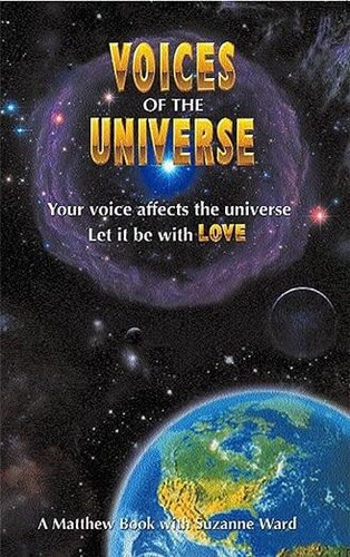 Voices of the Universe. Your Voice Affects the Universe, Let It Be With Love