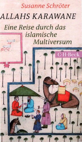 Allahs Karawane. Eine Reise durch das islamische Multiversum