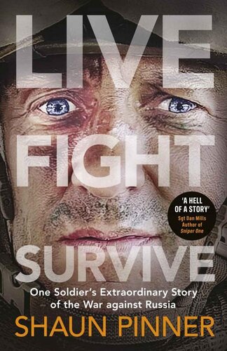 Live. Fight. Survive: An ex-British soldier’s account of courage, resistance and defiance fighting for Ukraine against Russia