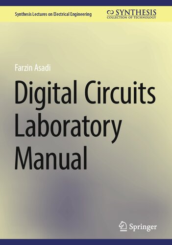 Digital Circuits Laboratory Manual (Synthesis Lectures on Electrical Engineering)