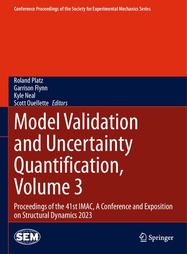 Model Validation and Uncertainty Quantification, Volume 3: Proceedings of the 41st IMAC, A Conference and Exposition on Structural Dynamics 2023 ... Society for Experimental Mechanics Series)