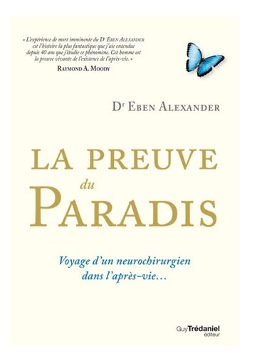 La preuve du paradis - Voyage d'un neurochirurgien dans l'après-vie…