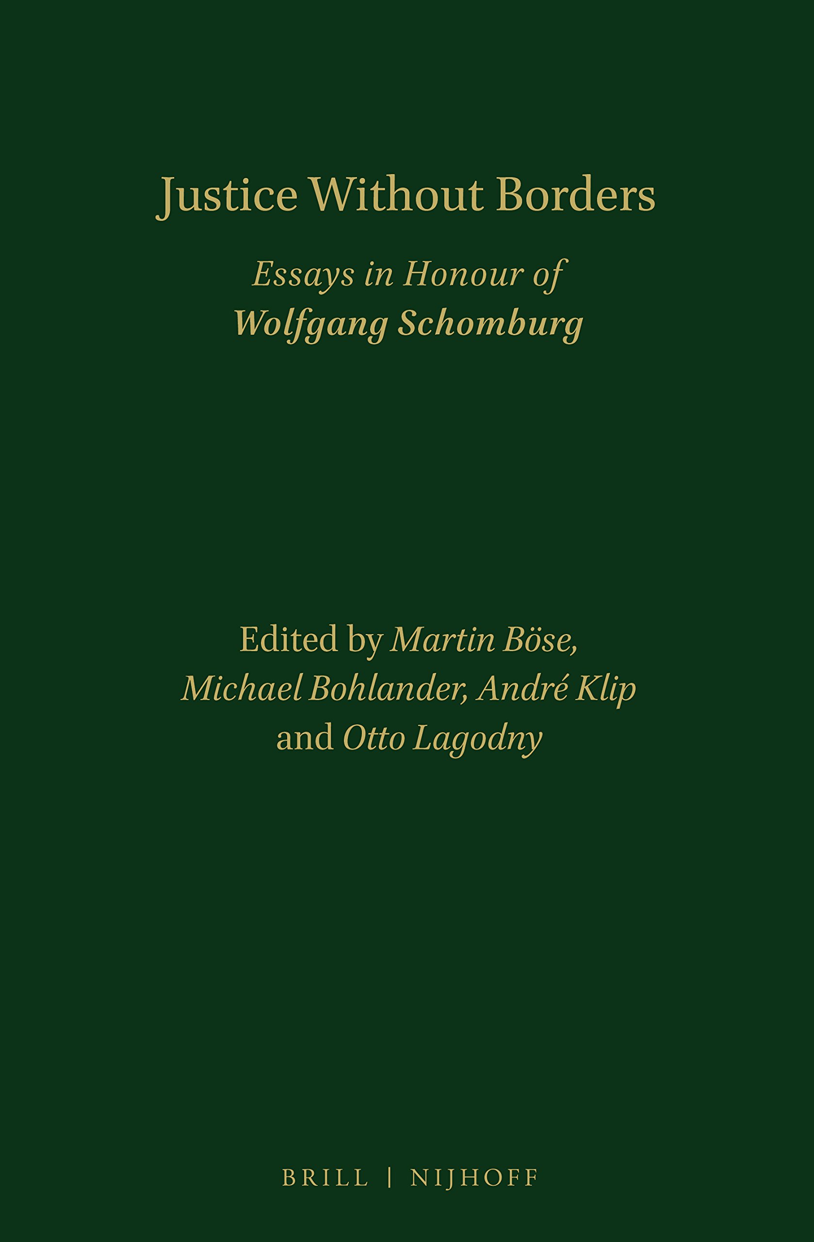 Justice without borders: essays in honour of Wolfgang Schomburg /