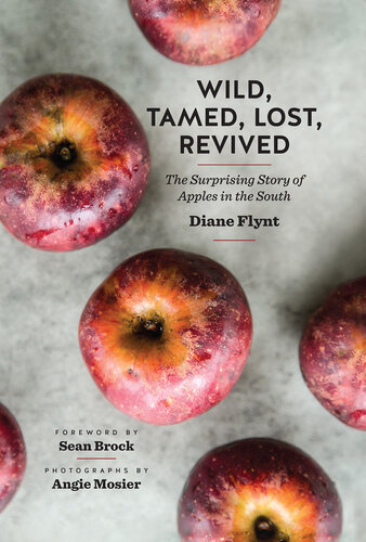 Wild, Tamed, Lost, Revived: The Surprising Story of Apples in the South
