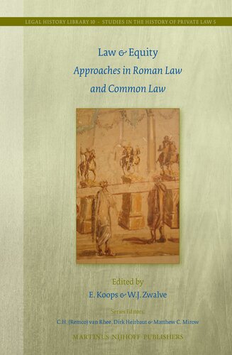 Law & Equity: Approaches in Roman Law and Common Law (Legal History Library, Volume 10 / Studies in the History of Private Law, Volume 5)